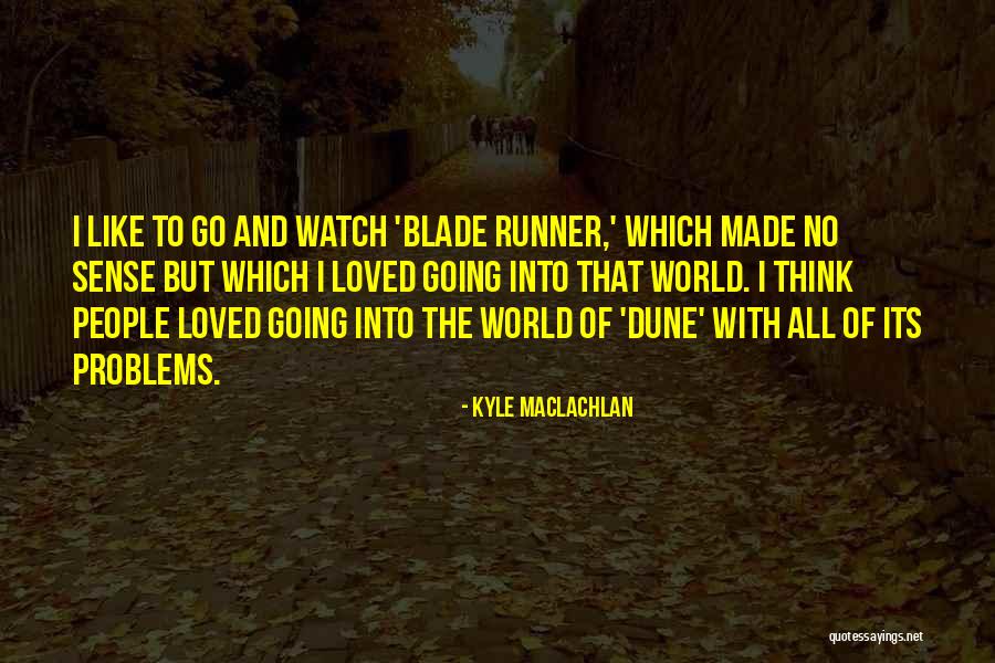 Blade Runner Quotes By Kyle MacLachlan