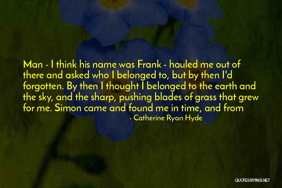 Blades Of Grass Quotes By Catherine Ryan Hyde Blades Of Grass Quotes By Catherine Ryan Hyde