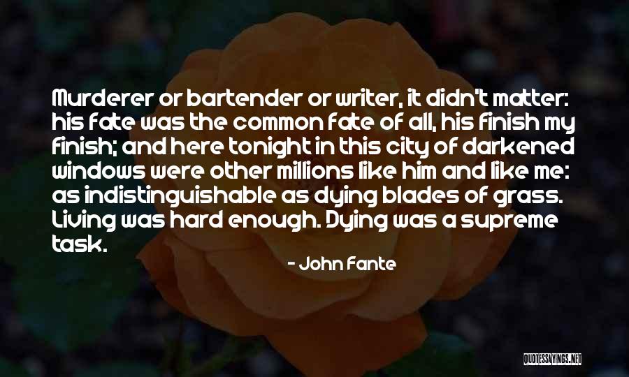 Blades Of Grass Quotes By John Fante Blades Of Grass Quotes By John Fante