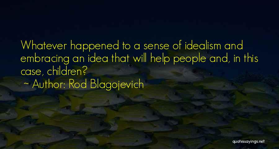 Blagojevich Quotes By Rod Blagojevich
