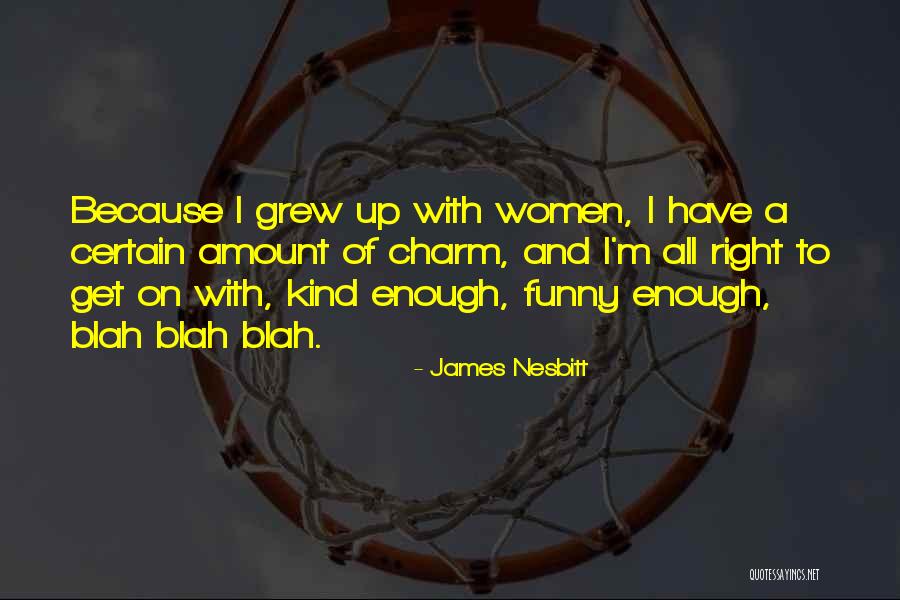 Blah Blah Blah Blah Quotes By James Nesbitt Blah Blah Blah Blah Quotes By James Nesbitt