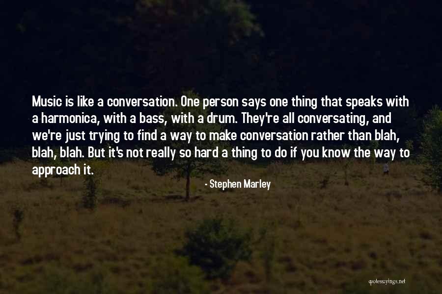Blah Blah Blah Blah Quotes By Stephen Marley Blah Blah Blah Blah Quotes By Stephen Marley