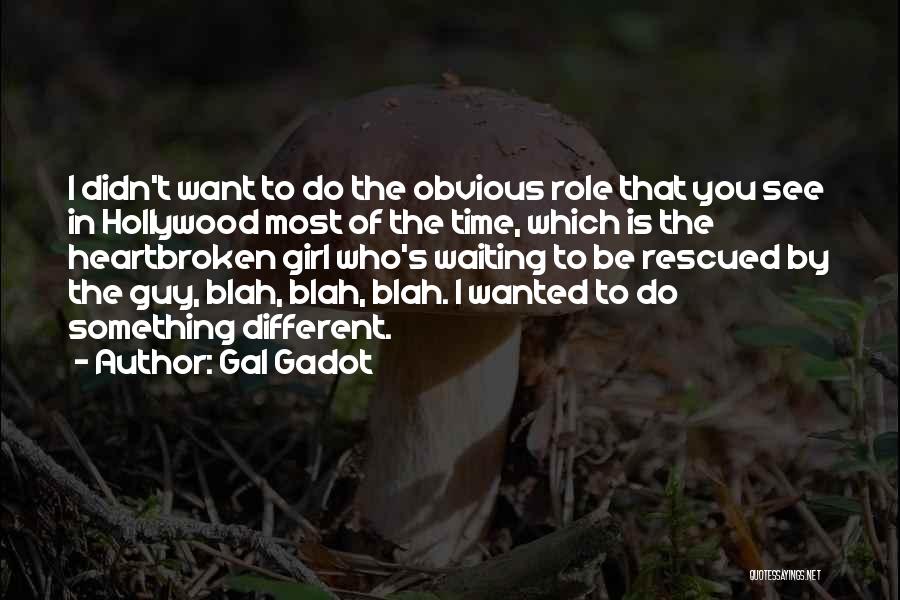 Blah Blah Blah Quotes By Gal Gadot