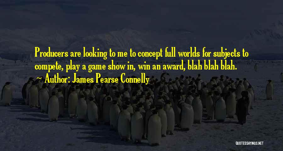 Blah Blah Blah Quotes By James Pearse Connelly