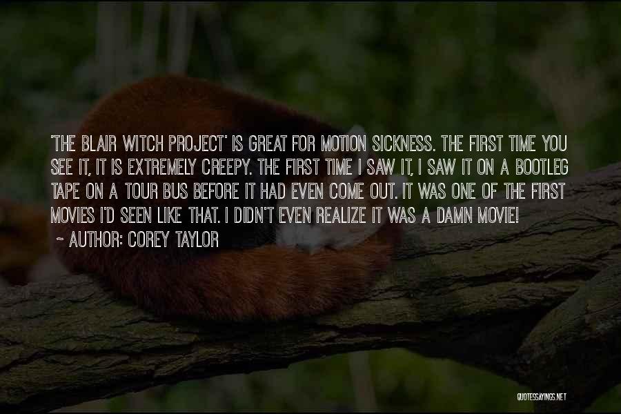 Blair Witch Project 2 Quotes By Corey Taylor