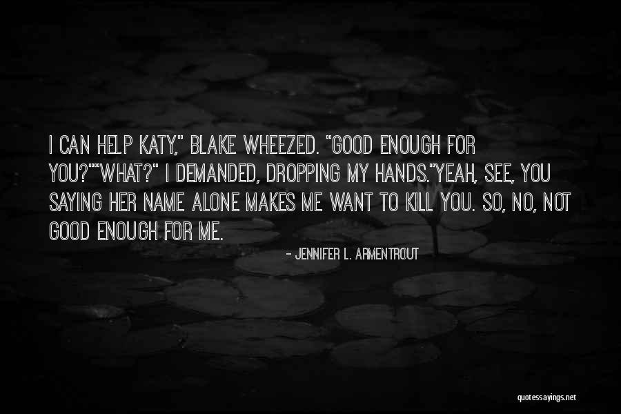 Blake And Katy Quotes By Jennifer L. Armentrout Blake And Katy Quotes By Jennifer L. Armentrout