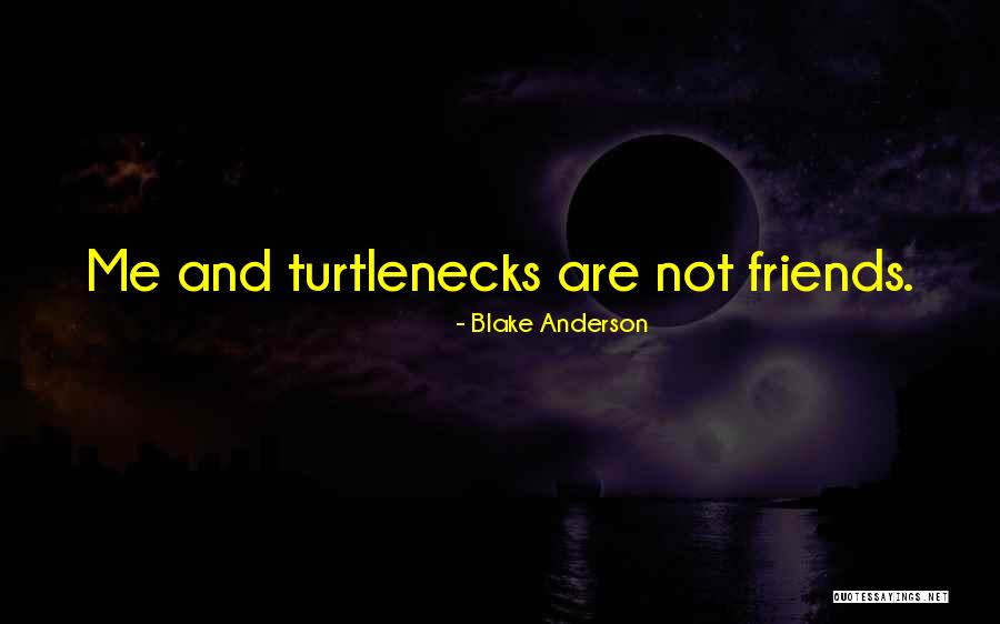 Blake Anderson Quotes 1234679 Blake Anderson Quotes 1234679