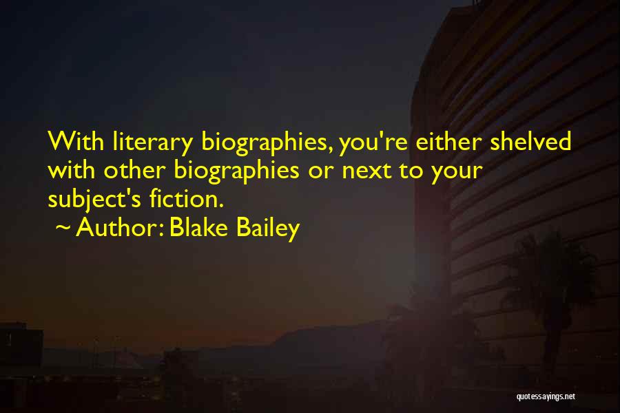 Blake Bailey Quotes 1699975
