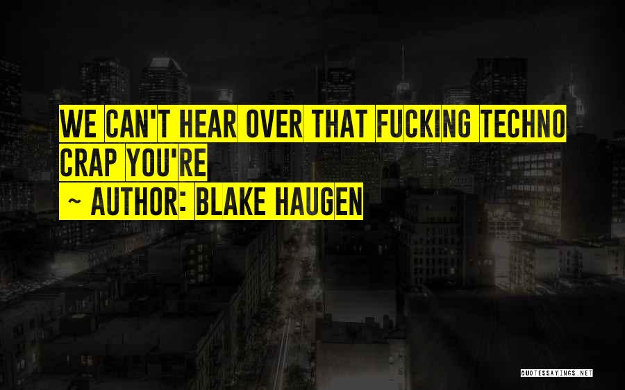 Blake Haugen Quotes 554860
