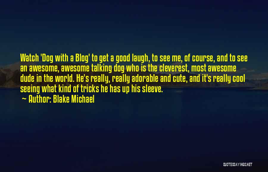 Blake Michael Quotes 1122985