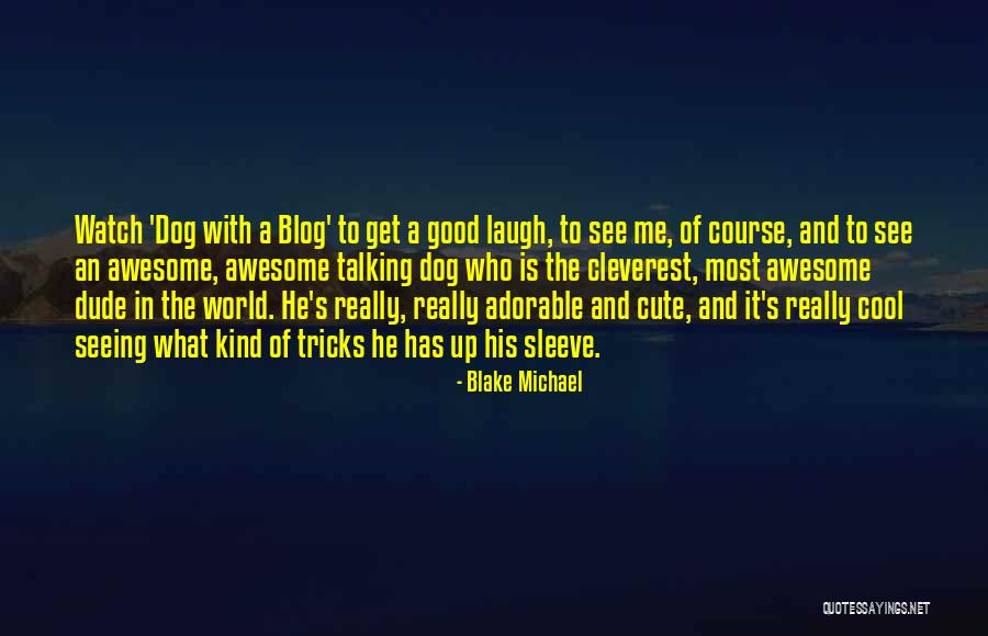 Blake Michael Quotes 1122985 Blake Michael Quotes 1122985