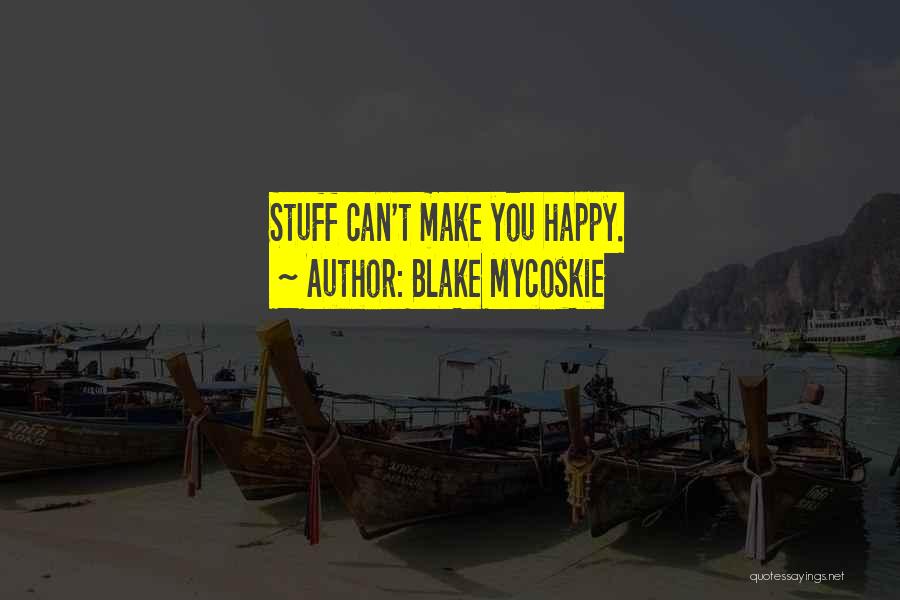 Blake Mycoskie Quotes 1928837