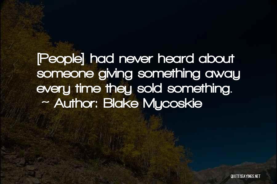 Blake Mycoskie Quotes 2267688