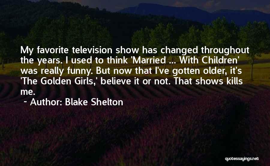 Blake Shelton Quotes 1072381