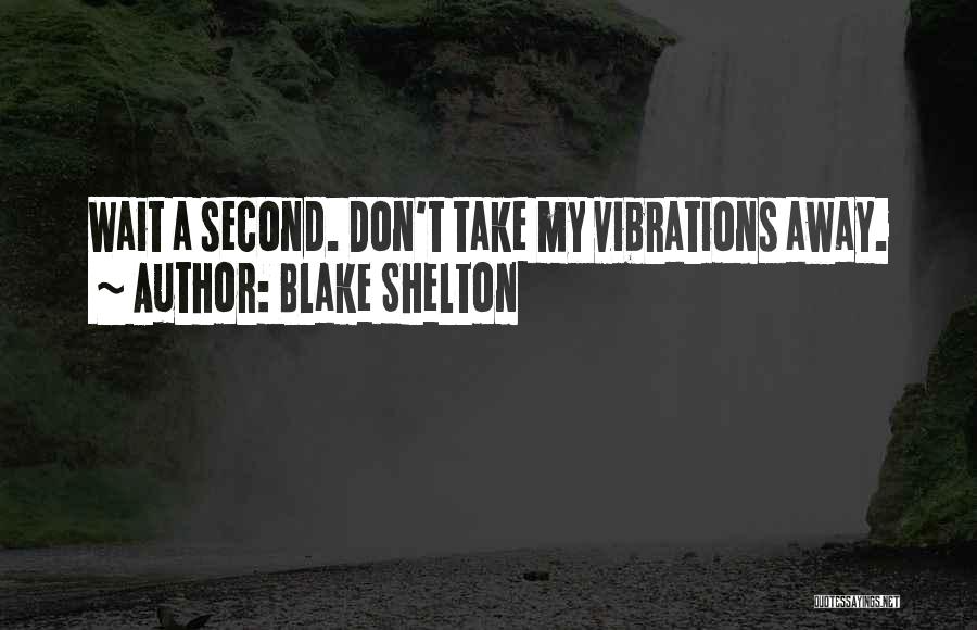 Blake Shelton Quotes 1208931