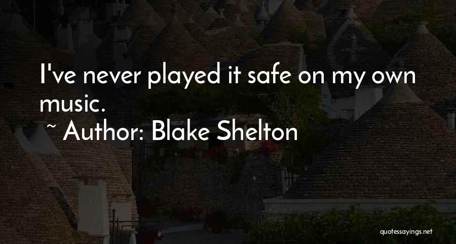 Blake Shelton Quotes 1376905