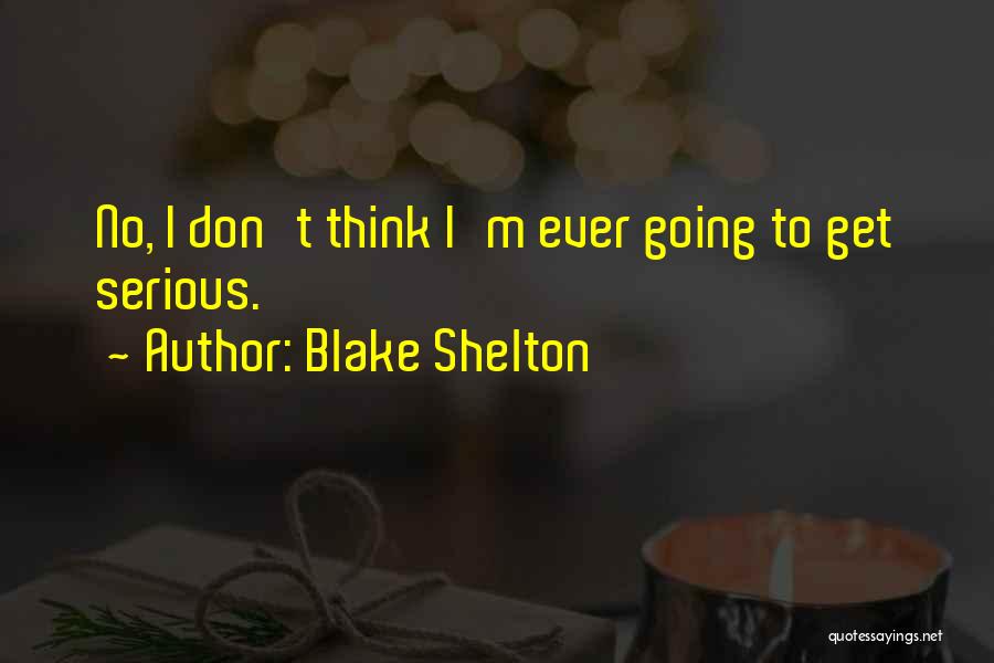 Blake Shelton Quotes 1777516