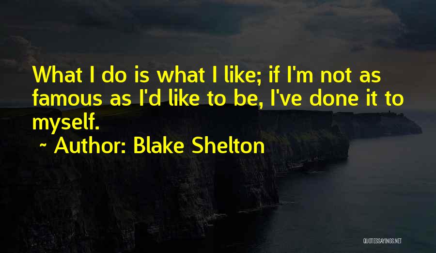 Blake Shelton Quotes 2191478