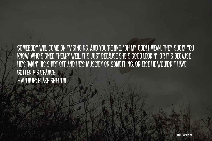 Blake Shelton Quotes 332073