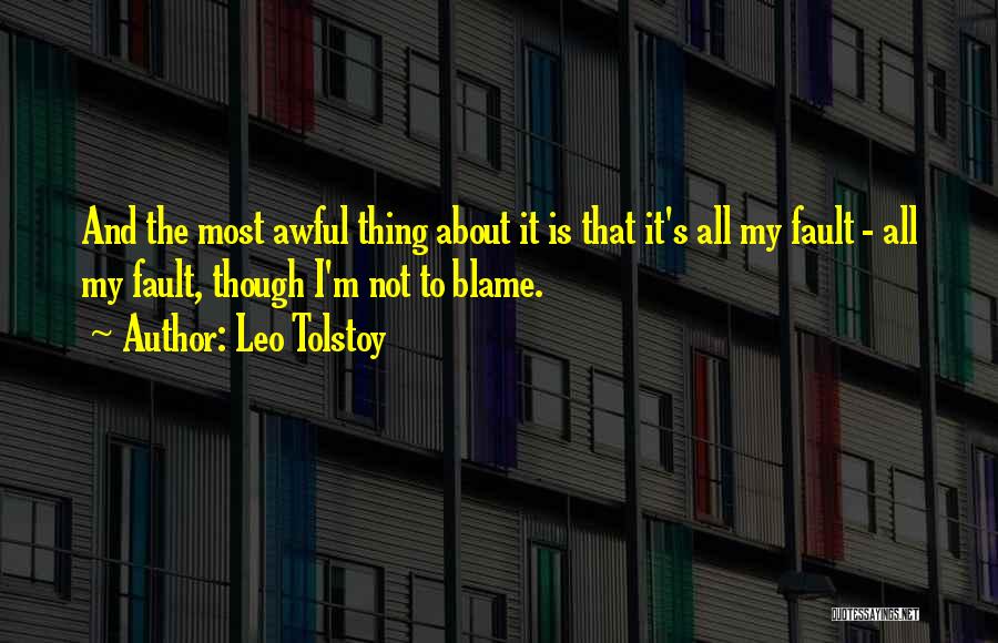 Blame And Fault Quotes By Leo Tolstoy