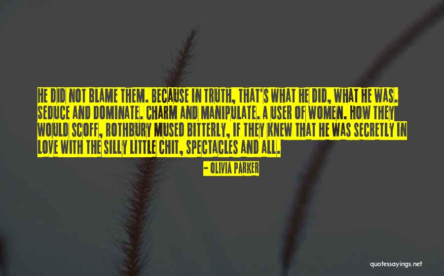 Blame And Love Quotes By Olivia Parker Blame And Love Quotes By Olivia Parker