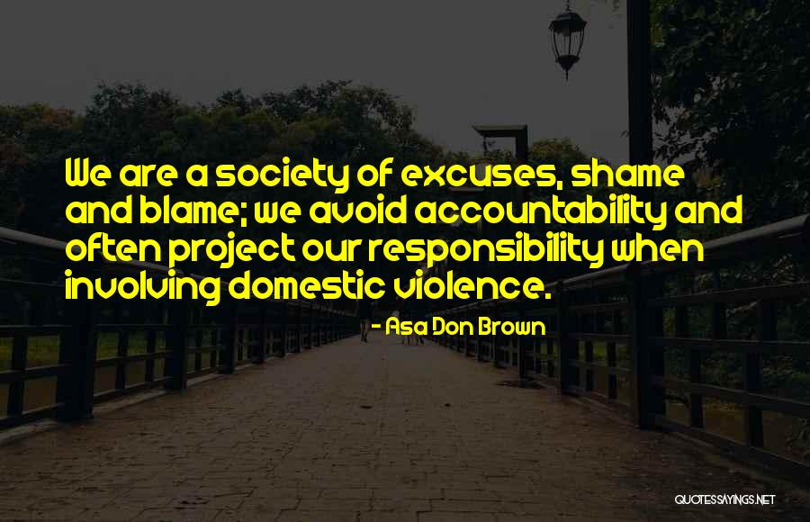 Blame And Responsibility Quotes By Asa Don Brown Blame And Responsibility Quotes By Asa Don Brown