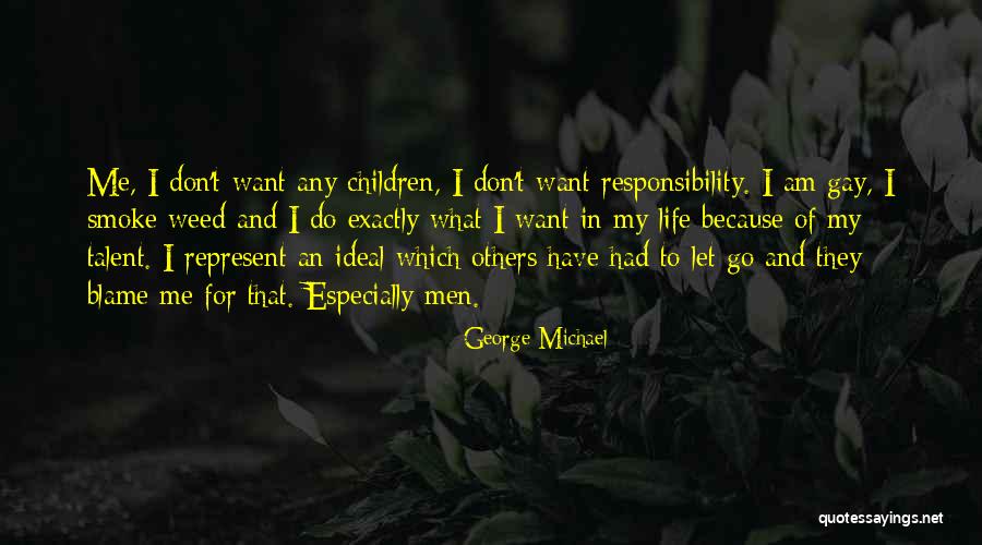 Blame And Responsibility Quotes By George Michael Blame And Responsibility Quotes By George Michael