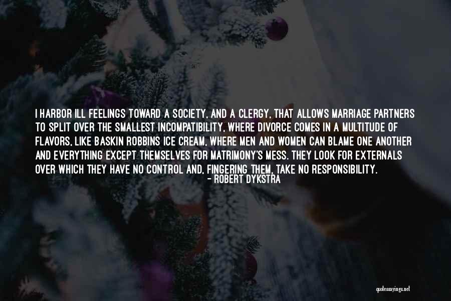 Blame And Responsibility Quotes By Robert Dykstra Blame And Responsibility Quotes By Robert Dykstra