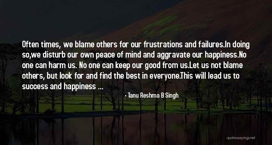 Blame Everyone But Yourself Quotes By Tanu Reshma B Singh Blame Everyone But Yourself Quotes By Tanu Reshma B Singh