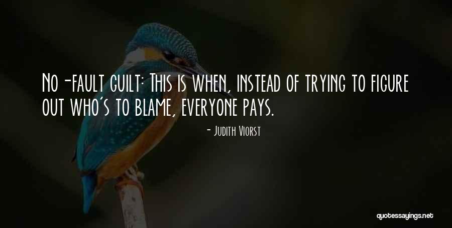 Blame Fault Quotes By Judith Viorst Blame Fault Quotes By Judith Viorst