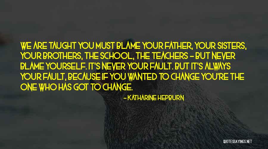 Blame Fault Quotes By Katharine Hepburn Blame Fault Quotes By Katharine Hepburn