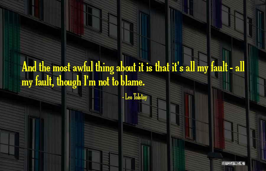Blame Fault Quotes By Leo Tolstoy Blame Fault Quotes By Leo Tolstoy