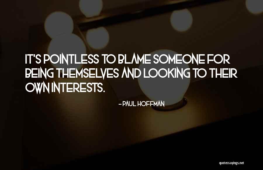 Blame Is Pointless Quotes By Paul Hoffman Blame Is Pointless Quotes By Paul Hoffman