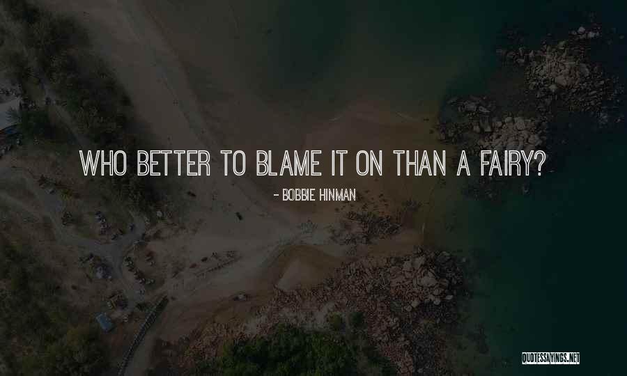 Blame It On Quotes By Bobbie Hinman