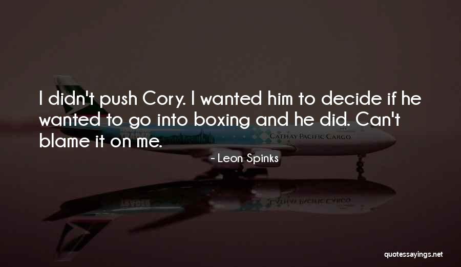 Blame It To Me Quotes By Leon Spinks