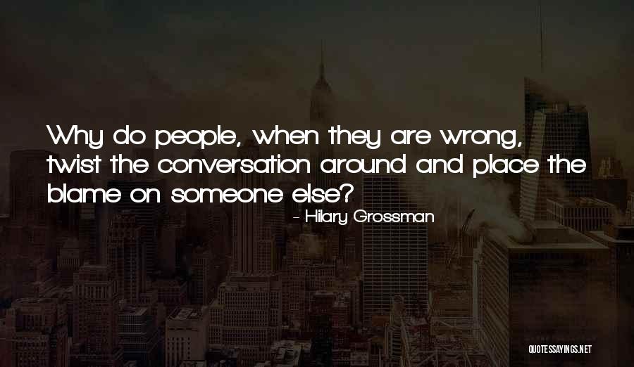 Blame Life Quotes By Hilary Grossman Blame Life Quotes By Hilary Grossman