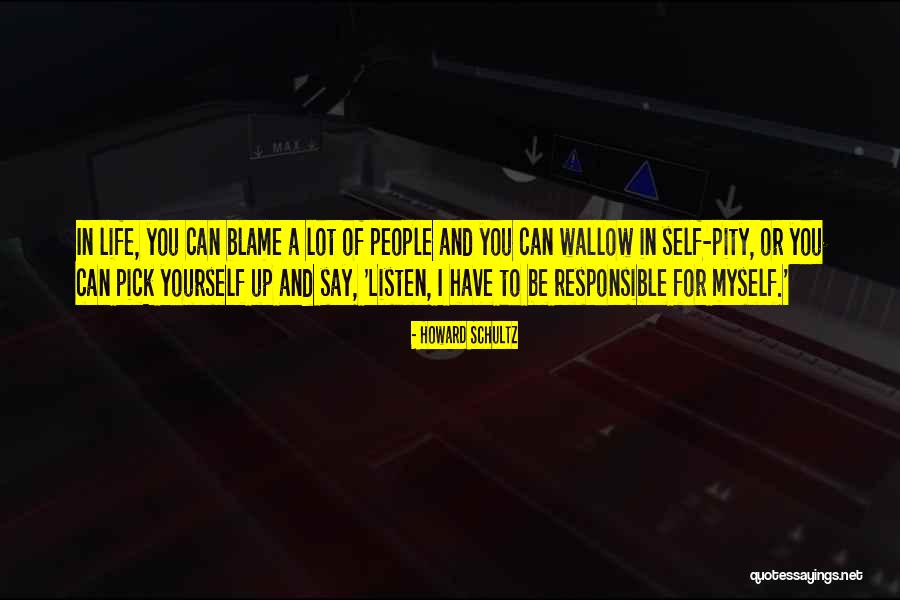 Blame Life Quotes By Howard Schultz Blame Life Quotes By Howard Schultz
