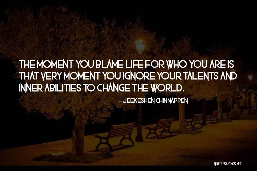 Blame Life Quotes By Jeekeshen Chinnappen Blame Life Quotes By Jeekeshen Chinnappen