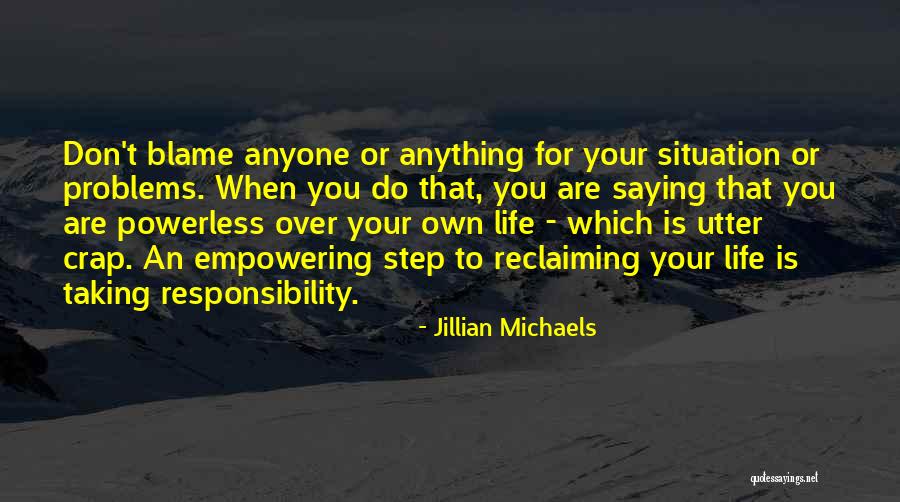 Blame Life Quotes By Jillian Michaels Blame Life Quotes By Jillian Michaels