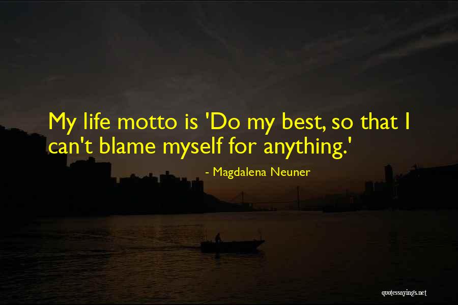 Blame Life Quotes By Magdalena Neuner Blame Life Quotes By Magdalena Neuner