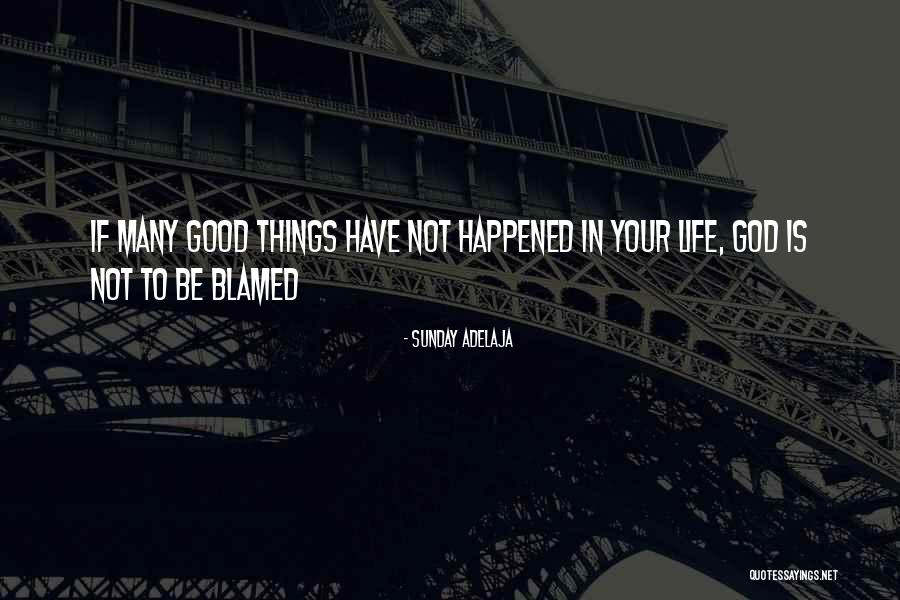 Blame Life Quotes By Sunday Adelaja Blame Life Quotes By Sunday Adelaja