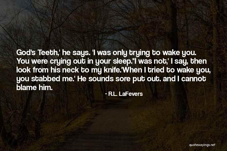 Blame Me Quotes By R.L. LaFevers Blame Me Quotes By R.L. LaFevers