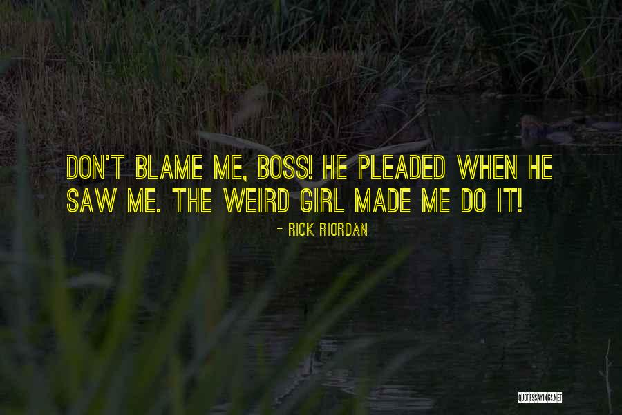 Blame Me Quotes By Rick Riordan Blame Me Quotes By Rick Riordan