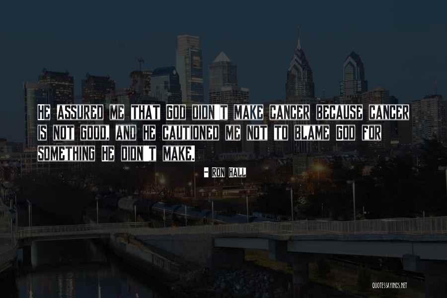 Blame Me Quotes By Ron Hall Blame Me Quotes By Ron Hall