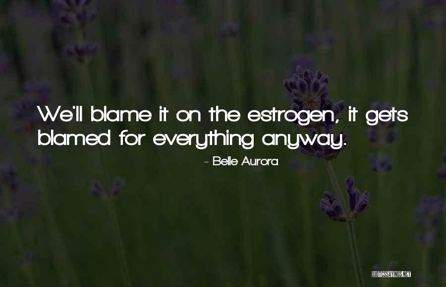 Blame Myself For Everything Quotes By Belle Aurora