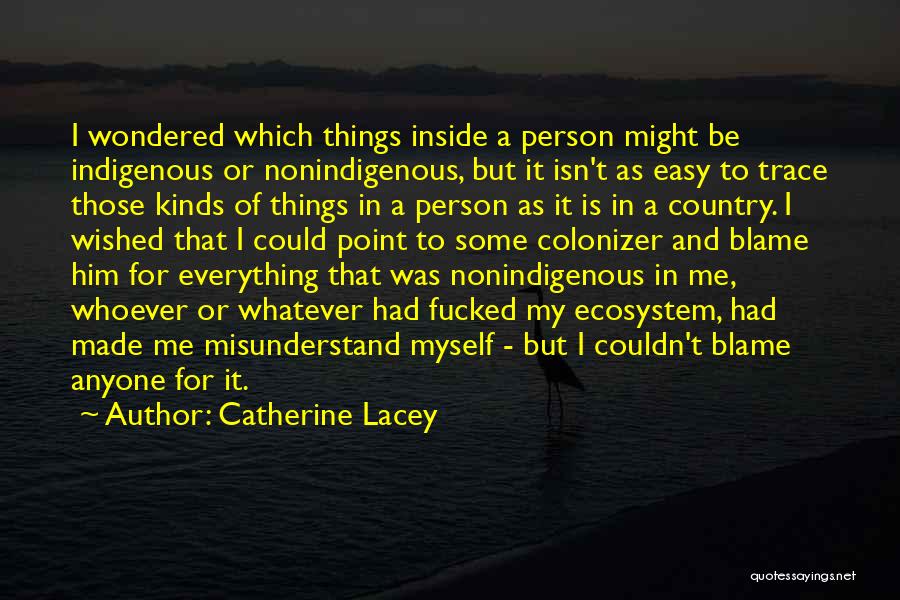 Blame Myself For Everything Quotes By Catherine Lacey