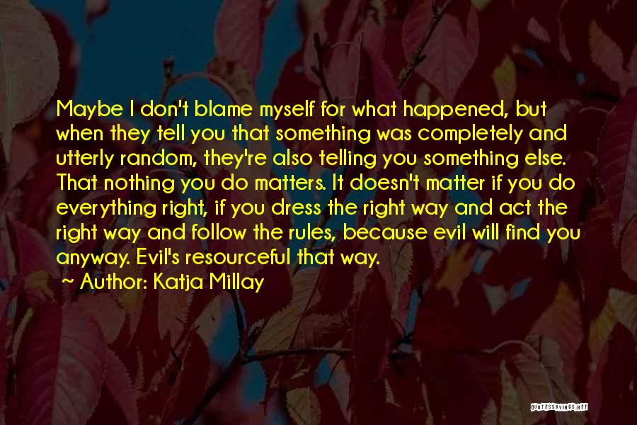 Blame Myself For Everything Quotes By Katja Millay