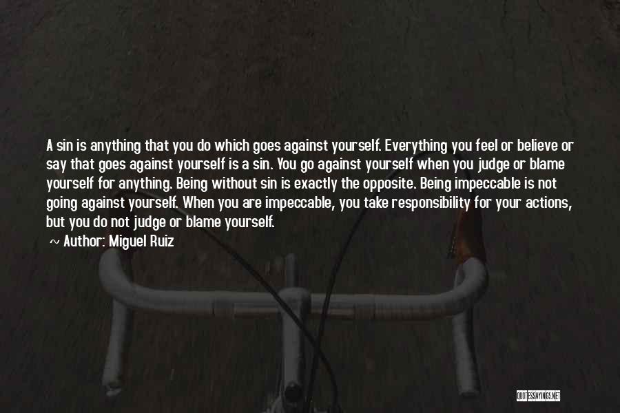 Blame Myself For Everything Quotes By Miguel Ruiz