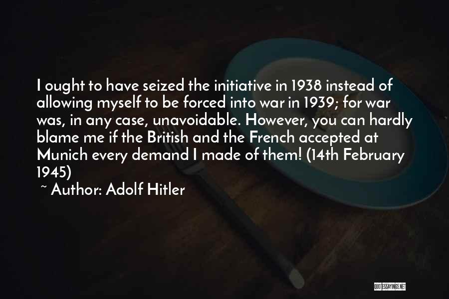 Blame Myself Quotes By Adolf Hitler