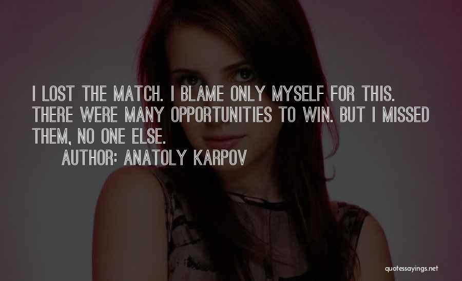 Blame Myself Quotes By Anatoly Karpov